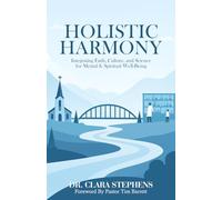 Holistic Harmony: Integrating Faith, Culture and Science for Mental & Spiritual Well-Being