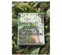 Holistic Healing: A Natural Approach to Health & Well-Being: holistic health & alternative healing
