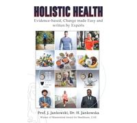 Holistic Health: Evidence-based, Change made Easy and written by Experts
