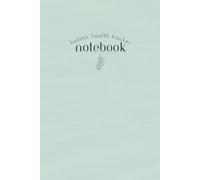 Holistic Health Tracker Notebook: A 60-Day Symptom Log and Wellness Journal for Body, Mind, and Spirit