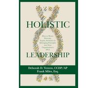 Holistic Leadership: How to Weave Diversity, Equity, Inclusion & Belonging Principles into Your Organization's DNA