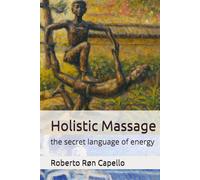 Holistic Massage: the secret language of energy (OMNIA HOLISTICA (EN))