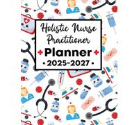 Holistic Nurse Practitioner Planner 2025-2027: Elevate Your Journey with This 3-Year Scheduler