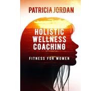 Holistic Wellness Coaching: Fitness for Women