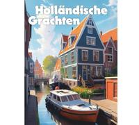 Holländische Grachten Malbuch XXL: Malbuch Grachten Niederlande für Kinder und große Maler - Die Geschenkidee für den Urlaub