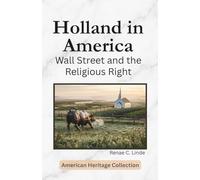 Holland in America: Wall Street and the Religious Right (American Heritage Collection)