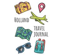 Holland Travel Journal: Cute The Netherlands Travel Journal Gift for Travelers & Tourists, Lined Notebook with 120 Pages