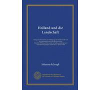 Holland und die Landschaft (Vol-1): inaugural-dissertation zur Erlangung der Doctorwürde von der philosophischen Facultät der königl. ... den beigefügten Theses am 17. Januar 1903
