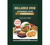hollandse oven kookboek voor beginners: Gezonde snelle en makkelijke eenpansrecepten met gietijzer: 2 (Dutch Beginners)