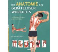 Holles Liebmann Die Anatomie des gerätelosen Workouts: 70 Übungen (Tapa blanda)