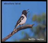 Hollis Taylor Hollis Taylor: Absolute Bird (CD) Album