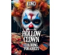 Hollow Clown Coloring for Adults: A horror Coloring Adventure, Color Your world with Joy and Imagination! (101 Iconic Coloring Books)