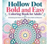 Hollow Dot Bold and Easy Coloring Book for Adults: 50 Satisfying Dot Pattern Designs for Stress Relief and Relaxation