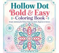 Hollow Dot Bold & Easy Coloring Book: Simple, Satisfying Dot Pattern Pages for Adults, Beginners & Seniors