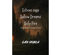 Hollow Dreams Holy Fire: Only the pure of heart survive (The Echoes saga)