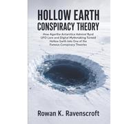 Hollow Earth Conspiracy Theory: How Agartha Antarctica Admiral Byrd UFO Lore and Digital Mythmaking Turned Hollow Earth Into One of the Famous Conspiracy Theories