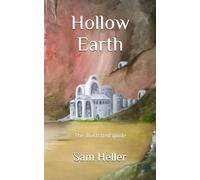 Hollow Earth: The illustrated guide (Mysterious World)
