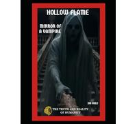 Hollow Flame: Mirror of a Vampire: 4 (The Truth and Reality of Humanity)
