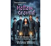 Hollow Ground: A Dark Reverse Harem Paranormal Academy Romance (Thornveil Academy)