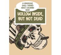 Hollow Inside, but Not Dead: A Grayscale Skull-themed Adult Coloring Book