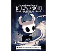 Hollow Knight Komplettlösung & Offizeille Guide (Aktualisierte Ausgabe 2026): Komplett lösung, Quests, Bosskämpfe, Sammelobjekte und Geheimnisse