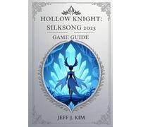 Hollow Knight: Silksong 2025 Game Guide: A Comprehensive Guide to Mastering Hornet’s Journey Through Pharloom’s Silken Realms and Unraveling Its Deepest Mysteries.