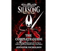 HOLLOW KNIGHT: SILKSONG GAME GUIDE: The Ultimate Walkthrough with Pro Tips & Tricks to Win Every Mission Like a True Expert
