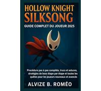 Hollow Knight Silksong Guide complet du joueur 2025: Procédure pas à pas complète, trucs et astuces, stratégies de boss étape par étape et toutes les quêtes pour les joueurs nouveaux et avancés