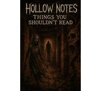 Hollow Notes: Things You Shouldn’t Read: A Terrifying Collection of Original Horror Stories Meant to Keep You Awake