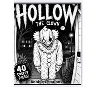 Hollow the Clown: A Creepy Horror Coloring Book: 40 Creepy Pages of Scary Clowns, Nightmares, and Twisted Fun