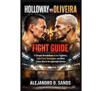 Holloway vs Oliveira Fight Guide: A Simple Breakdown of the Fighters, Fight Card, Strategies, and What Comes Next in the Lightweight Division