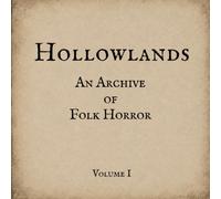 Hollowlands : Volume I: An Archive of Folk Horror