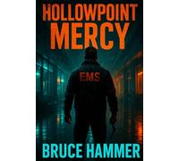 Hollowpoint Mercy: A Gritty Vigilante Justice No-Rules Action Thriller of Revenge and Redemption: Lone-Wolf Paramedic. Dirty City. Payback.