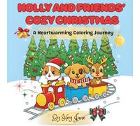 Holly and Friends' Cozy Christmas: A Heartwarming Coloring Journey of Friendship, Kindness, and Holiday Magic (From the Cozy Hearts Coloring Series)