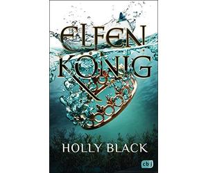 Holly Black Ann ELFENKÖNIG: Die Elfenkrone-Reihe 02 - Ein unwiders (Tapa blanda)