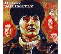 HOLLY GOLIGHTLY - GOD DON'T LIKE IT