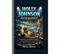 HOLLY JOHNSON BIOGRAPHY: The Life, Career, and Truth Behind the Fame - Discover His Rise in Music, Personal Battles, Creative Achievements, and Legacy