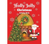 Holly Jolly Christmas Activity Book: Christmas activity book, about fun holiday activities, coloring, puzzles, games, 1 image per page to prevent ... idea for traveling or a stocking stuffer.