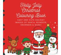 Holly Jolly Christmas Colouring Book: Easy and Cute Holiday Images of Santa, Reindeer, Snowmen & More! - Ages 3-6