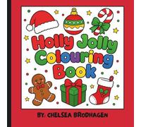 Holly Jolly Colouring Book: A Magical Christmas Colouring Adventure Filled With Merry Moments, Winter Fun & Christmas Cheer