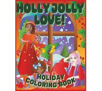 Holly Jolly Love: A Christmas Family Coloring Book Celebrating Love, Joy, and Together: 50 UNIQUE COLORING PAGES FOR ALL AGES