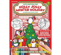 HOLLY JOLLY WINTER HOLIDAY Coloring and Activity Book: 180 Packed Pages of Creative Coloring, Adorable Activities, Wintery Word Searches and Very Merry Mazes! (Cute Cartoon Fun!)