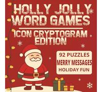 Holly Jolly Word Games Cryptogram Edition: Merry Messages to Decode - Holiday Brain Teasers for All Ages (Holly Jolly Word Games Festive Holiday Puzzles for All Ages)