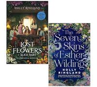 Holly Ringland Collection 2 Books Set (The Lost Flowers of Alice Hart & The Seven Skins of Esther Wilding)