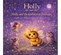 Holly the Little Bee - Volume 2: Holly and the Colours of Feelings
