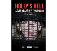 Holly's Hell: Seven Years in a Thai Prison