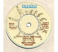 HOLLYWOOD BROWN - LOVE ON THE AMERICAN EXPRESS 7 INCH (7" VINYL 45) UK BRONZE 1977