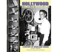 Hollywood Comes to Woodland: A History of Woodland Cinema