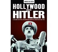 Hollywood contra Hitler. El nazismo visto por el cine americano durante el Tercer Reich (1933-1945) | Marco Da Costa