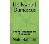 Hollywood Damascus: From Ambition To Anointing